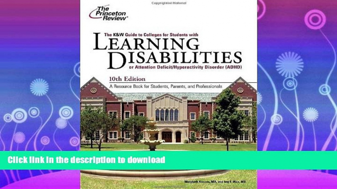 READ BOOK  K W Guide to Colleges for Students with Learning Disabilities, 10th Edition (College