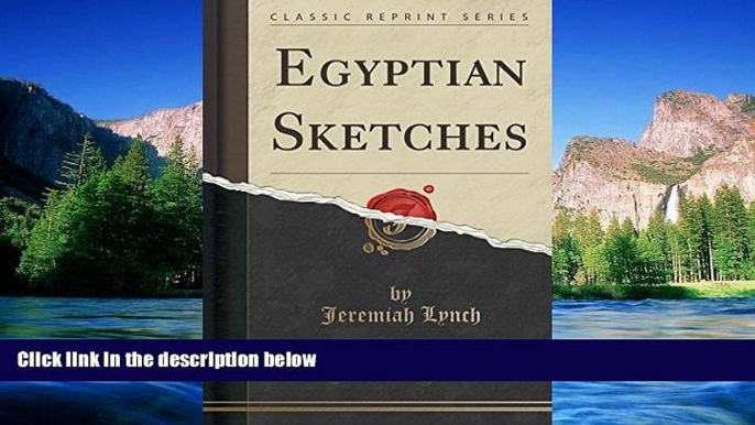 Big Deals  Egyptian Sketches (Classic Reprint)  Best Seller Books Most Wanted