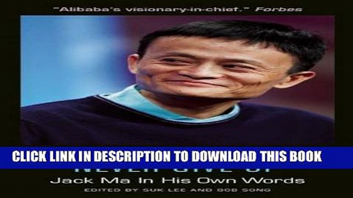 [PDF] Never Give Up: Jack Ma In His Own Words (In Their Own Words) Full Online