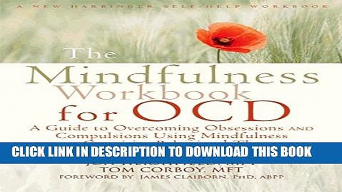 [Read PDF] The Mindfulness Workbook for OCD: A Guide to Overcoming Obsessions and Compulsions