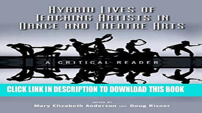 [PDF] Hybrid Lives of Teaching Artists in Dance and Theatre Arts: A Critical Reader Full Colection