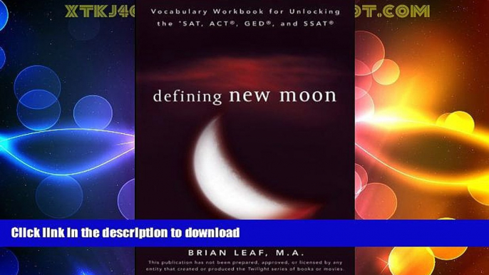 READ BOOK  Defining New Moon: Vocabulary Workbook for Unlocking the SAT, ACT, GED, and SSAT