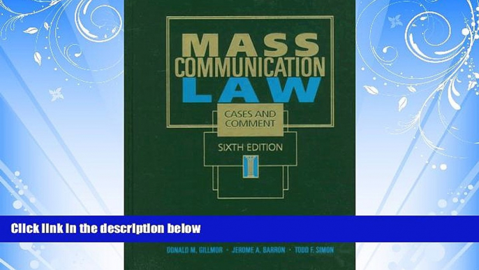 complete  Mass Communication Law: Cases and Comment (Wadsworth Series in Mass Communication and