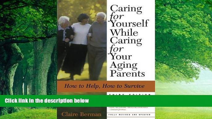 Books to Read  Caring for Yourself While Caring for Your Aging Parents, Third Edition: How to