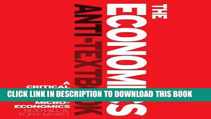 [PDF] The Economics Anti-Textbook: A Critical Thinker s Guide to Microeconomics [Full Ebook]