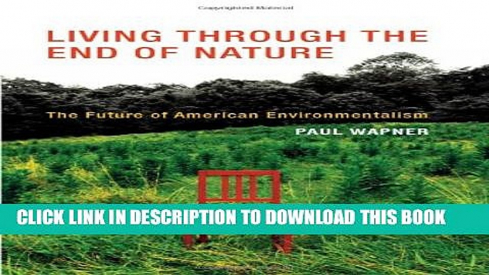 [Read PDF] Living Through the End of Nature: The Future of American Environmentalism (MIT Press)