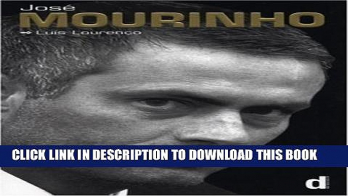 [PDF] Jose Mourinho - Made in Portugal: the official biography by Luis Lourenco Full Colection