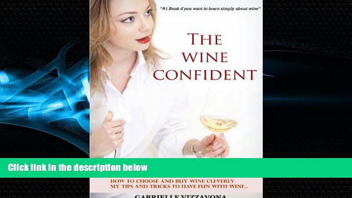 Free [PDF] Downlaod  The Wine Confident (Simple wine tasting, wine grapes, wine service and