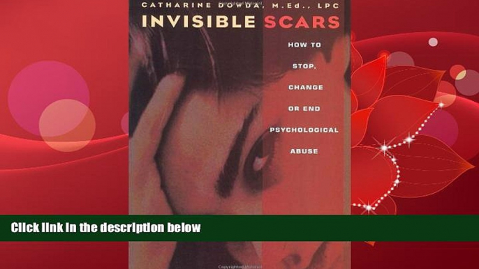 Big Deals  Invisible Scars: How to Stop, Change or End Psychological Abuse  Full Ebooks Most Wanted