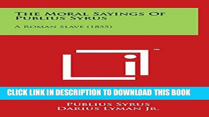 [PDF] The Moral Sayings Of Publius Syrus: A Roman Slave (1855) Popular Colection