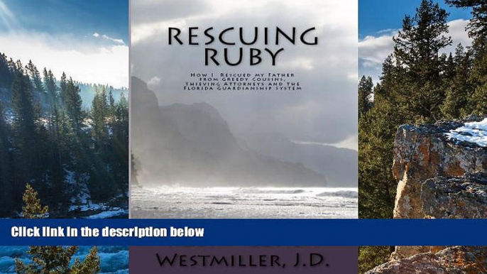 Deals in Books  Rescuing Ruby: How I Rescued My Father from Greedy Cousins, Thieving Attorneys and