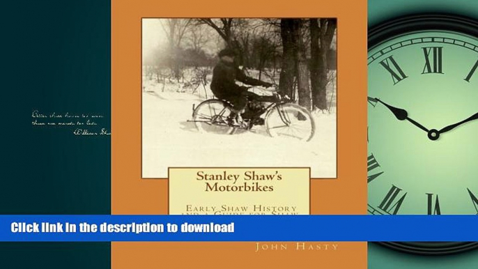 READ THE NEW BOOK Stanley Shaw s Motorbikes: Early Shaw History and a Guide for Shaw Bike