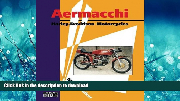 DOWNLOAD Aermacchi: Harley-Davidson Motorcycles (Enthusiasts Series) READ NOW PDF ONLINE