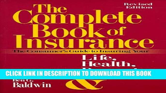 [PDF] The Complete Book of Insurance: The Consumer s Guide to Insuring Your Life, Health,