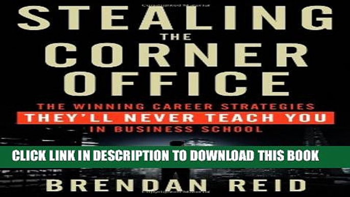 New Book Stealing the Corner Office: The Winning Career Strategies They ll Never Teach You in