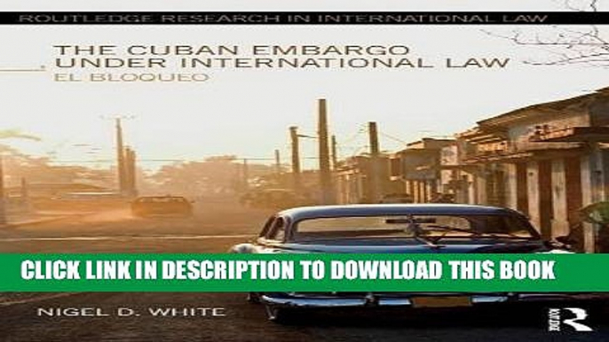 [PDF] The Cuban Embargo under International Law: El Bloqueo (Routledge Research in International