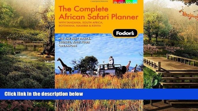 Big Deals  Fodor s The Complete African Safari Planner, 1st Edition: With Botswana, Kenya,