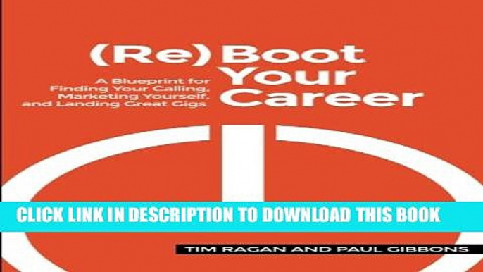 [PDF] Reboot Your Career: A Blueprint for Finding Your Calling, Marketing Yourself,and Landing