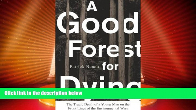 read here  A Good Forest for Dying: The Tragic Death of a Young Man on the Front Lines of the