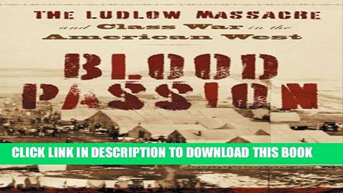 [PDF] Blood Passion: The Ludlow Massacre and Class War in the American West, First Paperback