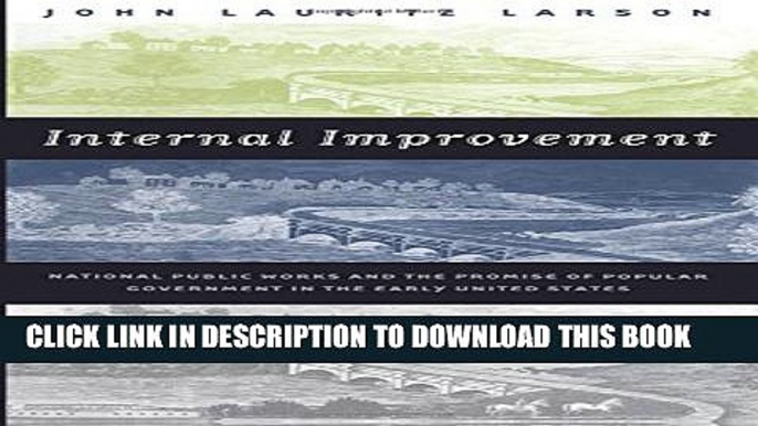 [PDF] Internal Improvement: National Public Works and the Promise of Popular Government in the