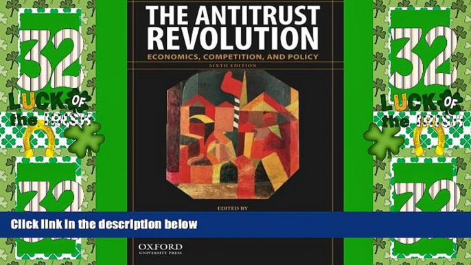 Big Deals  The Antitrust Revolution: Economics, Competition, and Policy  Full Read Best Seller