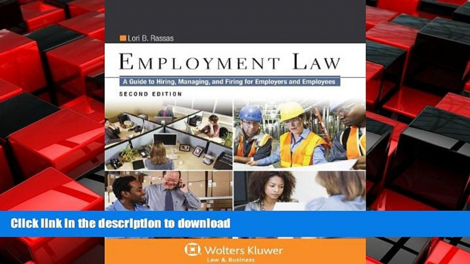 PDF ONLINE Employment Law: A Guide to Hiring, Managing, and Firing for Employers and Employees,