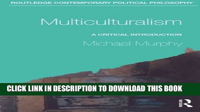 [PDF] Multiculturalism: A Critical Introduction (Routledge Contemporary Political Philosophy)