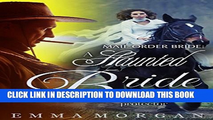 [PDF] Mail Order Bride: A Hunted Bride and Her Cowboy Protector Full Collection