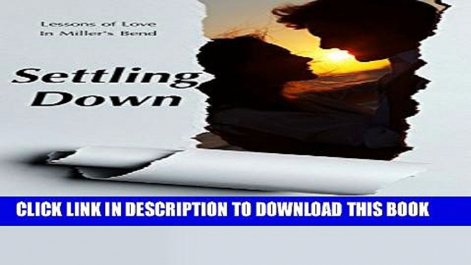 [PDF] Settling Down (Lessons of Love in Miller s Bend Book 3) Popular Online