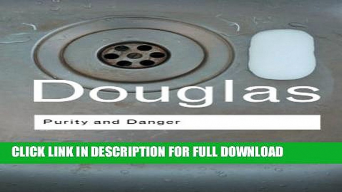 [DOWNLOAD PDF] Purity and Danger: An Analysis of Concepts of Pollution and Taboo (Routledge