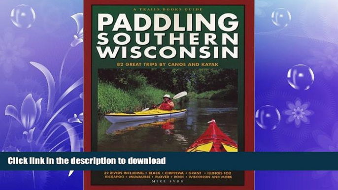 FAVORITE BOOK  Paddling Southern Wisconsin : 82 Great Trips By Canoe   Kayak (Trails Books