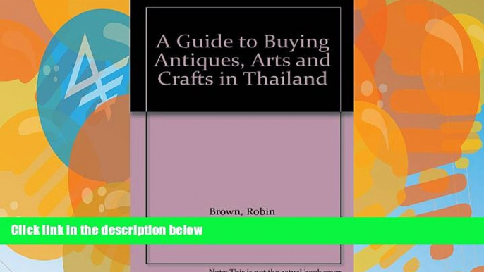 Books to Read  A Guide to Buying Antiques, Arts and Crafts in Thailand  Full Ebooks Most Wanted