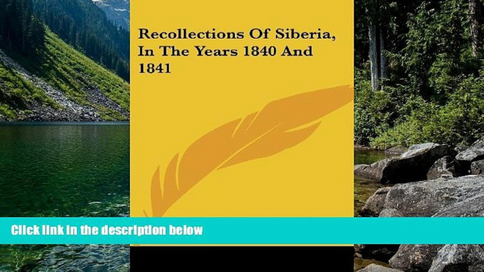 Big Deals  Recollections Of Siberia, In The Years 1840 And 1841  Best Seller Books Best Seller