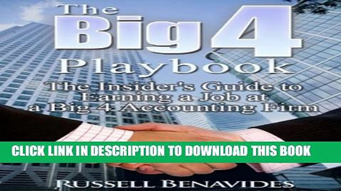 [PDF] The Big 4 Playbook: The Insider s Guide to Earning a Job at a Big 4 Accounting Firm Full