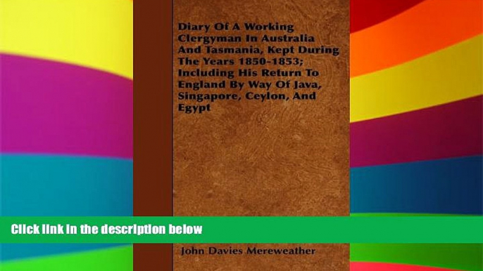 READ FULL  Diary Of A Working Clergyman In Australia And Tasmania, Kept During The Years