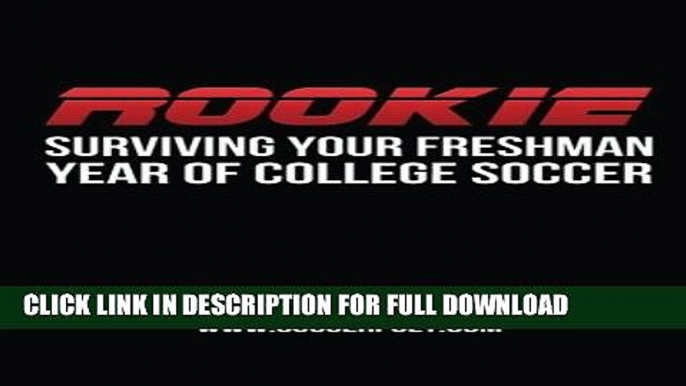 [DOWNLOAD PDF] Rookie: Surviving Your Freshman Year of College Soccer READ BOOK ONLINE