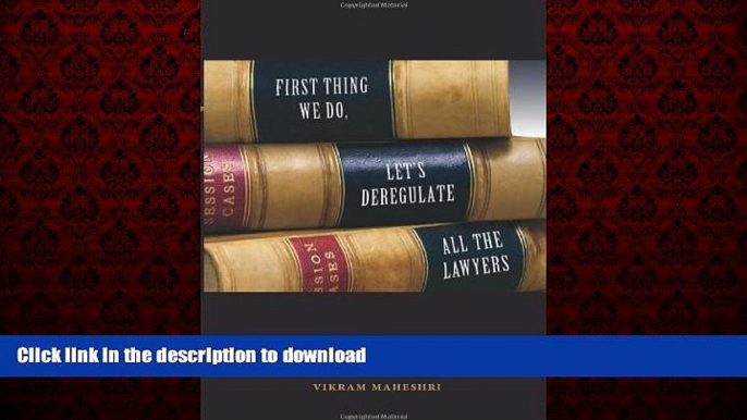 READ THE NEW BOOK First Thing We Do, Let s Deregulate All the Lawyers READ EBOOK