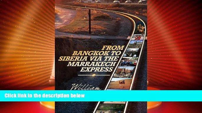 Must Have PDF  From Bangkok to Siberia Via the Marrakech Express: Russia, Morocco, Thailand and