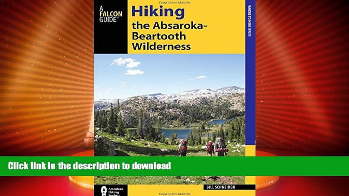 FAVORITE BOOK  Hiking the Absaroka-Beartooth Wilderness (Regional Hiking Series) FULL ONLINE