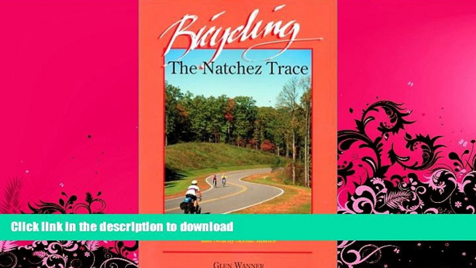 FAVORITE BOOK  Bicycling the Natchez Trace: A Guide to the Natchez Trace Parkway and Nearby