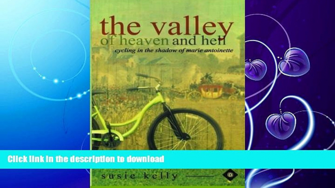 GET PDF  The Valley Of Heaven And Hell - Cycling In The Shadow Of Marie Antoinette FULL ONLINE