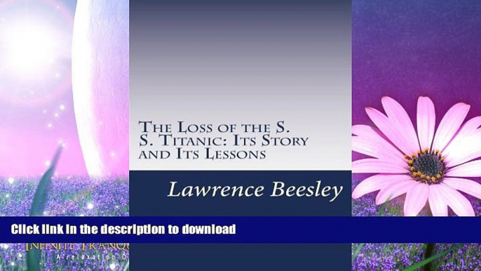 GET PDF  The Loss of the S. S. Titanic: Its Story and Its Lessons  PDF ONLINE