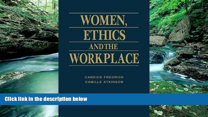 Big Deals  Women, Ethics and the Workplace  Full Ebooks Best Seller