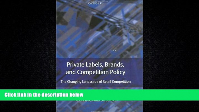 FREE DOWNLOAD  Private Labels, Branded Goods and Competition Policy: The Changing Landscape of