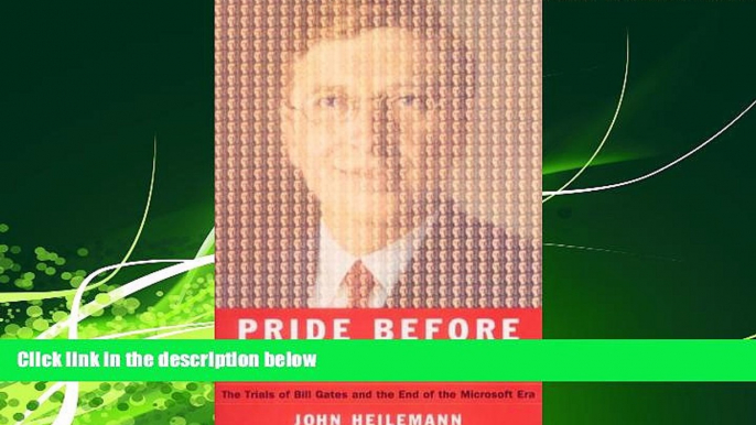 EBOOK ONLINE  Pride Before the Fall: The Trials of Bill Gates and the End of the Microsoft Era