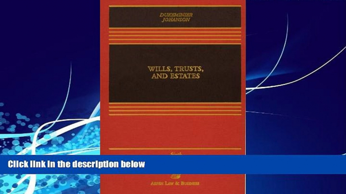 different   Wills, Trusts, and Estates, Sixth Edition (Casebook)