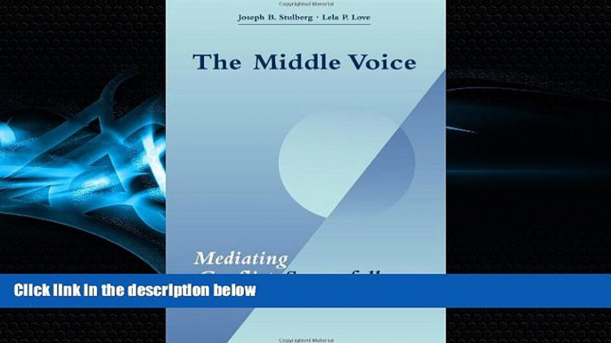 FREE PDF  The Middle Voice: Mediating Conflict Successfully  BOOK ONLINE