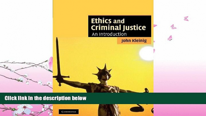 FAVORITE BOOK  Ethics and Criminal Justice: An Introduction (Cambridge Applied Ethics)