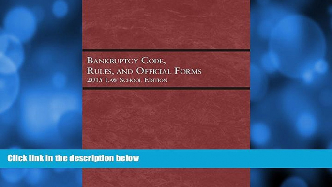 Free [PDF] Downlaod  Bankruptcy Code, Rules, and Official Forms, 2015 Law School Edition